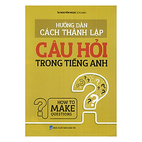 Nơi bán Hướng Dẫn Cách Thành Lập Câu Hỏi Trong Tiếng Anh - Giá Từ -1đ