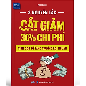 Sách - 8 Nguyên Tắc Cắt Giảm 30% Chi Phí Tinh Gọn Để Tăng Trưởng Lợi Nhuận