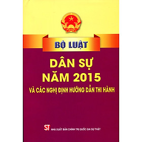 Bộ Luật Dân Sự Năm 2015 Và Các Nghị Định Hướng Dẫn Thi Hành