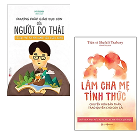 Combo 2 cuốn sách Làm Cha Mẹ: Phương Pháp Giáo Dục Con Của Người Do Thái - Giúp Trẻ Tự Tin Bước Vào Cuộc Sống + Làm Cha Mẹ Tỉnh Thức - Chuyển Hóa Bản Thân, Trao Quyền Cho Con Cái