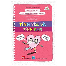 Sách Bữa Tiệc Triết Học - Triết Học Ứng Dụng Cho Mọi Lứa Tuổi - Tình Yêu Và Tình Bạn