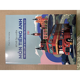 Sách - Bộ đề ôn luyện thi vào lớp 10 THPT chuyên ngoại ngữ môn tiếng anh