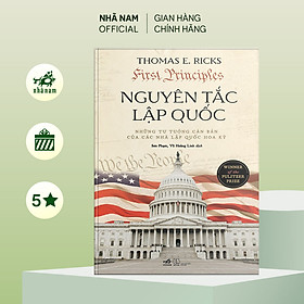 Sách - Nguyên tác lập quốc (Những tư tưởng căn bản của các nhà lập quốc Hoa Kỳ) (Nhã Nam Official)