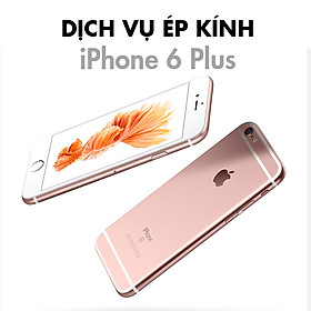 Dịch Vụ Ép Kính iPhone 6 Plus
