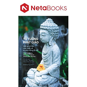 Tư Tưởng Phật Giáo - Một Giới Thiệu Toàn Diện Về Truyền Thống Ấn Độ