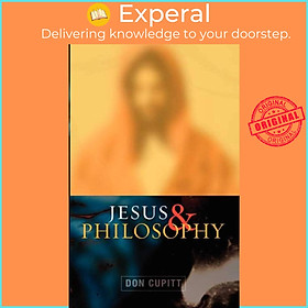 Sách - Jesus and Philosophy by Don Cupitt (UK edition, paperback)