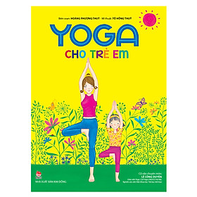 Yoga Cho Trẻ Em (Tái Bản 2018)