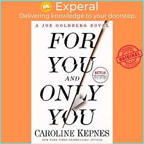 Sách - For You and Only You : A Joe Goldberg Novel by Caroline Kepnes (US edition, paperback)