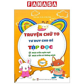 Truyện Chữ To Tư Duy Cho Bé Tập Đọc - Tập 4