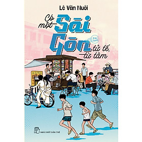 Sách Có một Sài Gòn tử tế, từ tâm