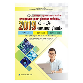Hướng Tư Duy  Ôn Luyện Đề Chuẩn Bị Kì Thi THPTQG 2019 Tổ Hợp Khoa Học Tự Nhiên
