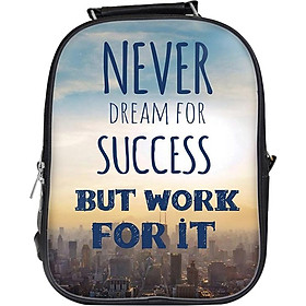 Balo Unisex In Hình Never Dream For Success But Work For It - BLTE128