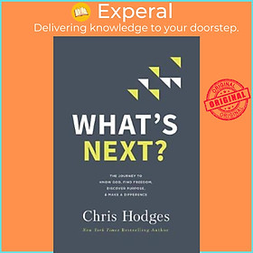 Sách - What's Next? : The Journey to Know God, Find Freedom, Discover Purpose, a by Chris Hodges (US edition, paperback)