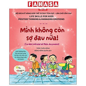 Sách - Sách Kỹ Năng Giúp Trẻ Tư Duy Tích Cực-Làm Chủ Cảm Xúc - Mình Không Còn Sợ Đau Nữa! - I'm Not Afraid Of Pain Anymore!