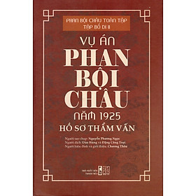 Vụ án Phan Bội Châu năm 1925 hồ sơ thẩm vấn