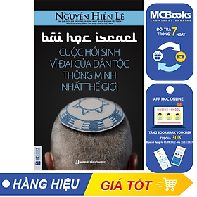 Bài Học Israel - Cuộc Hồi Sinh Vĩ Đại Của Dân Tộc Thông Minh Nhất Thế Giới (Tái bản 2020)