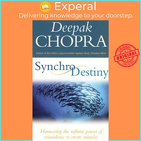 Sách - Synchrodestiny : Harnessing the Infinite Power of Coincidence to Crea by Dr Deepak Chopra (UK edition, paperback)