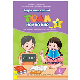 Sách - Tuyển Chọn Các Bài Toán Hay Và Khó Lớp 1 (Biên soạn theo chương trình GDPT mới)