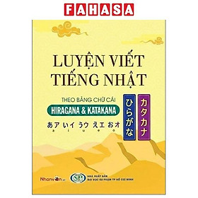 Sách - Luyện Viết Tiếng Nhật Theo Bảng Chữ Cái - Hiragana Và Katakana