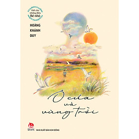 Sách Viết Cho Những Điều Bé Nhỏ - Ô Cửa Và Vùng Trời