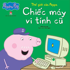 Thế Giới Của Peppa - Chiếc Máy Vi Tính Cũ