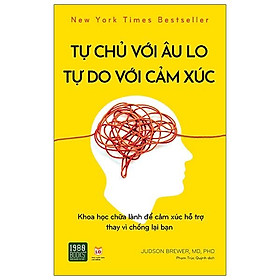 Tự Chủ Với Âu Lo, Tự Do Với Cảm Xúc