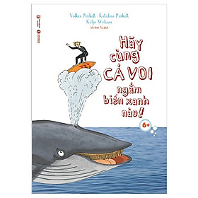 [Download Sách] Hãy Cùng Cá Voi Ngắm Biển Xanh Nào! 6+