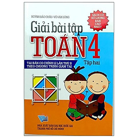 Giải Bài Tập Toán 4 Tập 2 (Tái Bản - Có Chỉnh Lí Lần Thứ 8 Theo Chương Trình Giảm Tải)