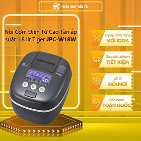 Nồi Cơm Điện Tử Cao Tần Tiger JPC-W18W 1.8 lít - Hàng chính hãng