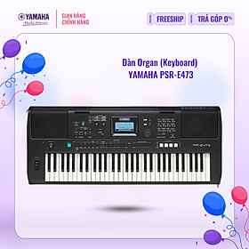 Mua Đàn Organ (Keyboard) điện tử YAMAHA PSR-E473 - Phù hợp cho người mới tập chơi đàn lẫn nhạc công có kinh nghiệm  bảo hành chính hãng 12 tháng
