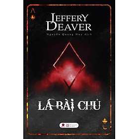 LÁ BÀI CHỦ - Jeffery Deaver - Nguyễn Quang Huy dịch - (bìa mềm)