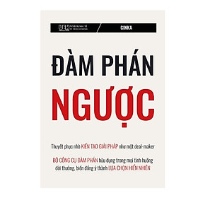 Sách Đàm Phán Ngược - Thuyết Phục Nhờ Kiến Tạo Giải Pháp Như Một Deal-Maker - Bộ Công Cụ Đàm Phán Hữu Dụng