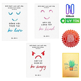 Combo 3 cuốn: Be Here - Sống Với Thực Tại + Be Kind - Hãy Có Lòng Tốt + Be Angry - Hãy Cứ Giận Đi