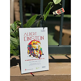 (Bìa cứng) TỪ NHỮNG NĂM SAU CỦA ĐỜI TÔI - Albert Einstein – IRED Books