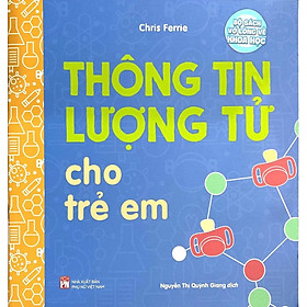 Bộ Sách Vỡ Lòng Về Khoa Học: Thông Tin Lượng Tử Cho Trẻ Em