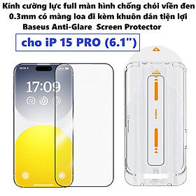 Kính cường lực full màn chống chói có màng loa cho iP 15 Series Baseus Anti-Glare  Screen Protector _ Hàng chính hãng