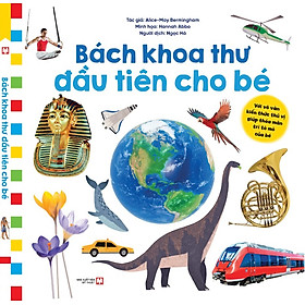 Bách Khoa Thư Đầu Tiên Cho Bé: Với Vô Vàn Kiến Thức Thú Vị Giúp Thỏa Mãn Trí Tò Mò Của Bé (TV)