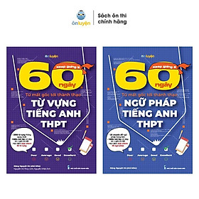 Combo Từ vựng và Ngữ pháp - Sách 60 ngày từ mất gốc tới thành thạo Tiếng Anh THPT - Nhà sách Ôn luyện