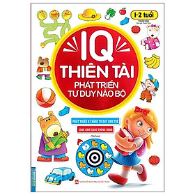 IQ Thiên Tài Phát Triển Tư Duy Não Bộ 1 - 2 Tuổi Tái Bản