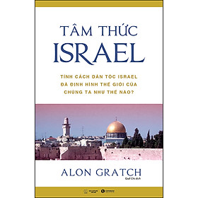 Download sách Tâm Thức Israel - Tính Cách Dân Tộc Israel Đã Định Hình Thế Giới Của Chúng Ta Như Thế Nào? (Tái Bản)