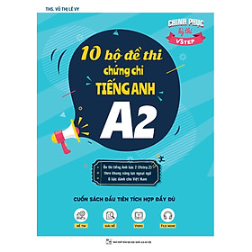 [Tải ebook] Sách 10 Bộ đề thi chứng chỉ tiếng Anh A2 – Ôn thi Vstep bậc 2 – chứng chỉ ngoại ngữ (Anh văn) bậc 2 khung NLNN Việt Nam PDF
