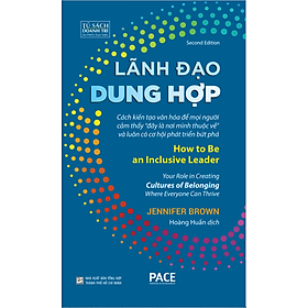 LÃNH ĐẠO DUNG HỢP (How to Be an Inclusive Leader) - Jennifer Brown - Hoàng Huấn dịch - (bìa cứng)