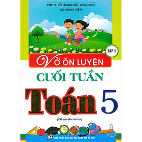 Vở Ôn Luyện Cuối Tuần Toán - Lớp 5 (Tập 1-2)