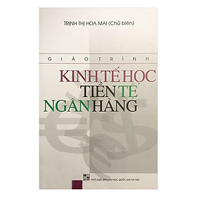 Giáo Trình Kinh Tế Học Tiền Tệ Ngân Hàng