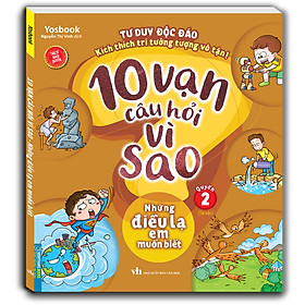 Sách 10 Vạn Câu Hỏi Vì Sao - Siêu Nhí Hỏi Nhà Khoa Học Trả Lời (Bộ 6 quyển)