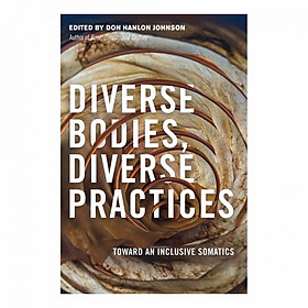 Diverse Bodies, Diverse Practices: Toward an Inclusive Somatics