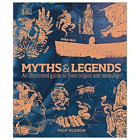 Download sách Myths & Legends: An Illustrated Guide To Their Origins And Meanings