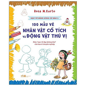 Học Vẽ Bằng Hình Cơ Bản 2 - 100 Mẫu Vẽ Nhân Vật Cổ Tích Và Động Vật Thú Vị