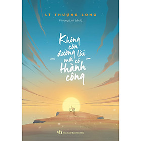 [Download Sách] Không Còn Đường Lùi Mới Có Thành Công 