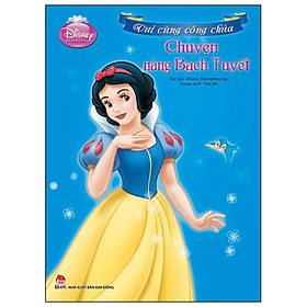 Vui Cùng Công Chúa - Chuyện Nàng Bạch Tuyết (Tái Bản)